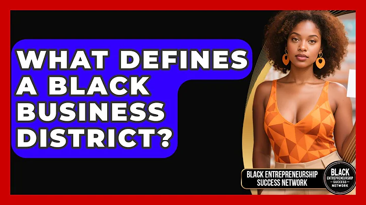 What Defines a Black Business District? | Black Entrepreneurship Success Network News