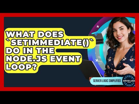 What Does `setImmediate()` Do In The Node.js Event Loop? - Server Logic Simplified