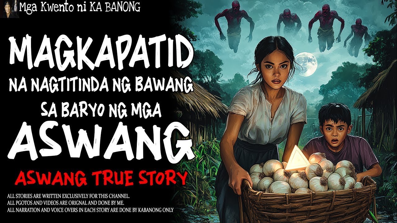 MAGKAPATID NA NAGTITINDA NG BAWANG SA BARYO NG MGA ASWANG _ Kwentong Aswang _ True Story.