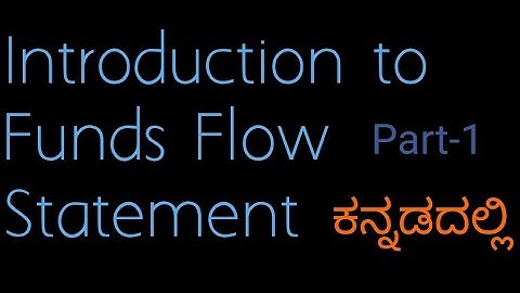 Introduction to Funds Flow Statement, explained in Kannada, Management Accounting, B.com, M.com, MBA