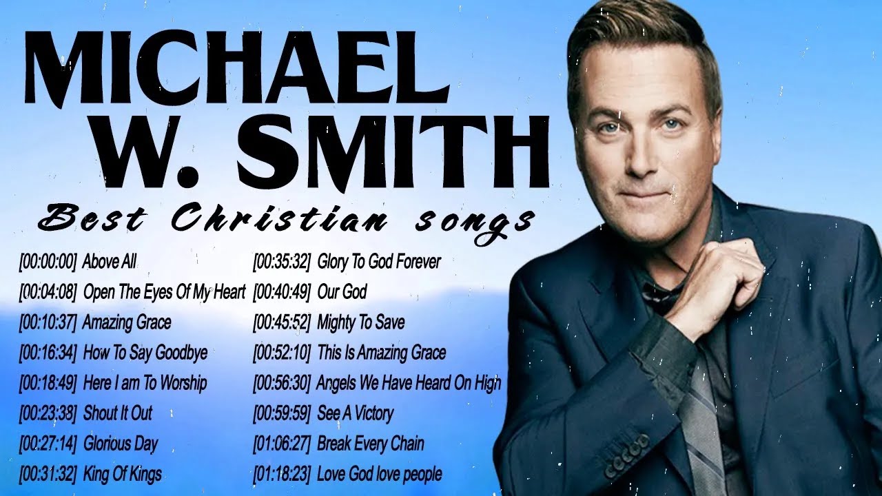 Best Praise and Worship Songs Of Michael W Smith 2021 Top Christian