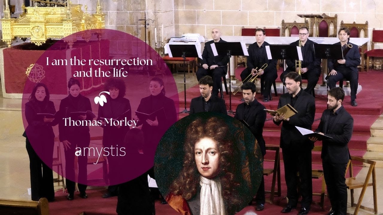 THOMAS MORLEY (1557-1603) - "I am the resurrection and the life" - Amystis - José Duce Chenoll