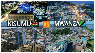 COMPARISON BETWEEN KISUMU 🇰🇪 🆚 MWANZA🇹🇿