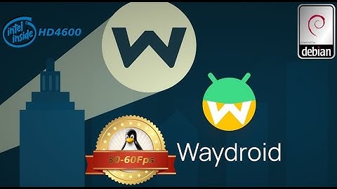 WAYDROID/WESTON (Waylan/Xwayland)
