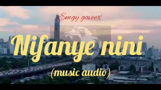 EMGY GAVEEX -NIFANYE NINI (official music audio)