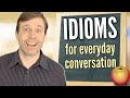 Idioms for everyday conversation develop your speaking fluency