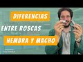 Diferencias entre rosca hembra vs macho - SUPER FÁCIL