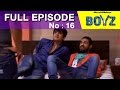 Boyz Episode 16 (14th September 2015) Video