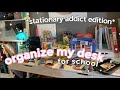 organizing my desk for online school : stationary addict edition