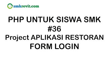 PHP UNTUK SISWA SMK #36  Form Login Aplikasi Restoran Berbasis Web