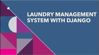 Part 3 - Laundry Management System with Django