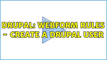 Drupal: Webform Rules - Create a Drupal User