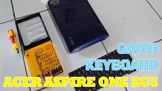 Cara Mengganti Keyboard Laptop Acer Aspire One ZG5