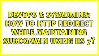 Famous DevOps & SysAdmins: How to HTTP Redirect while maintaining subdomain using IIS 7? Profile