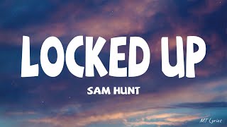 Sam Hunt - Locked Up (Lyrics)