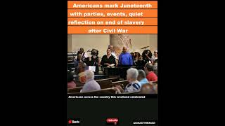 Americans mark Juneteenth with parties, events, quiet reflection on end of slavery after Ci|#shorts