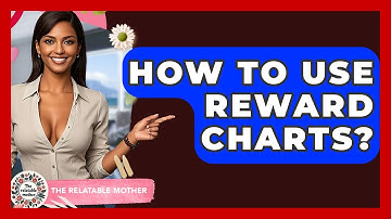 How To Use Reward Charts? - The Relatable Mother