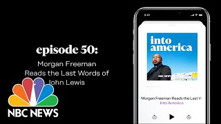 Morgan Freeman Reads the Last Words of John Lewis | Into America – Ep. 50 | NBC News and MSNBC