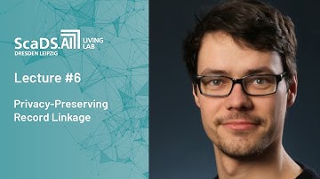 Lecture: #6 Privacy-preserving Record Linkage - ScaDS.AI Dresden/Leipzig
