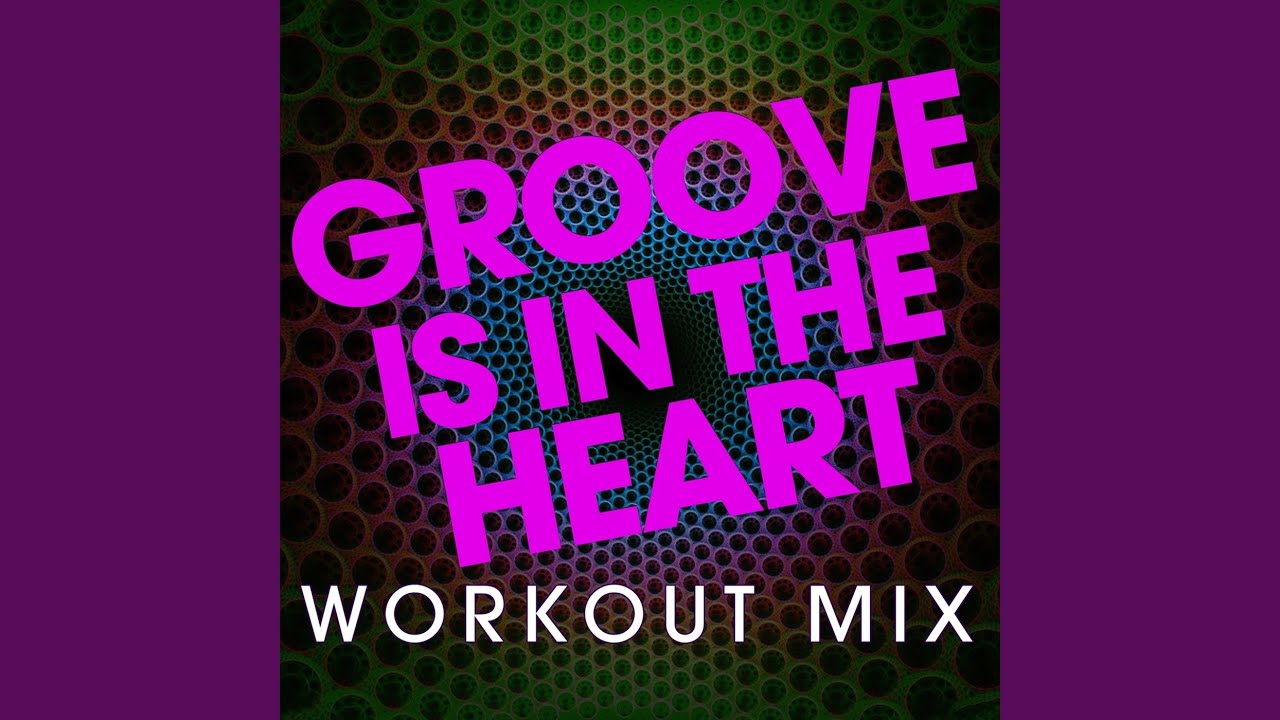 Groove Is in the Heart (Workout Mix Radio Edit) YouTube