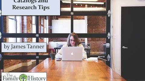 TFHG   Library and Archive Research, Part 3 - Catalogs and Research Tips