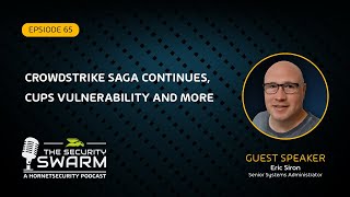 CrowdStrike Saga Continues, CUPS Vulnerability and More (FULL EP) | Security Swarm Podcast