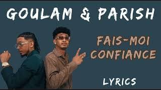 GOULAM & PARISH - Fais-moi confiance (Paroles\Lyrics)