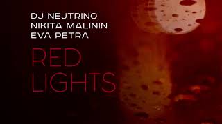 DJ Nejtrino,  Nikita Malinin, Eva Petra - Red Lights