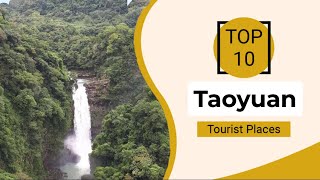 Top 10 Best Tourist Places to Visit in Taoyuan | Taiwan - English