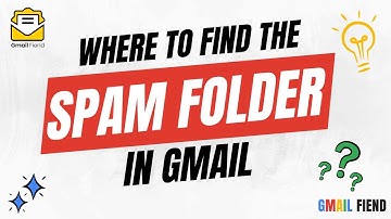 Where to Find the Spam Folder in Gmail | Gmail Fiend 2023
