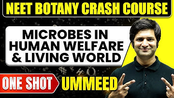 MICROBES IN HUMAN WELFARE & LIVING WORLD in 1 Shot: All Concepts, Tricks & PYQs | NEET Crash Course