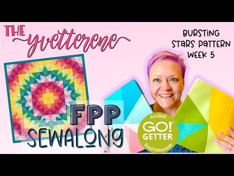 FPP SEWALONG | Bursting Stars with My AccuQuilt GO! Big, Part 5