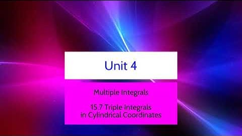 15 7 Triple Integrals in Cylindrical Coordinates