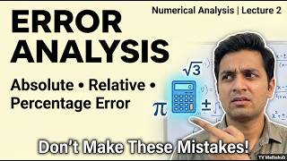 Lecture 2 | Error Analysis in Numerical Methods | Absolute, Relative & Percentage Errors
