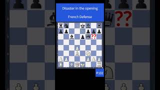 Disaster In The Opening - French Defense - 102 