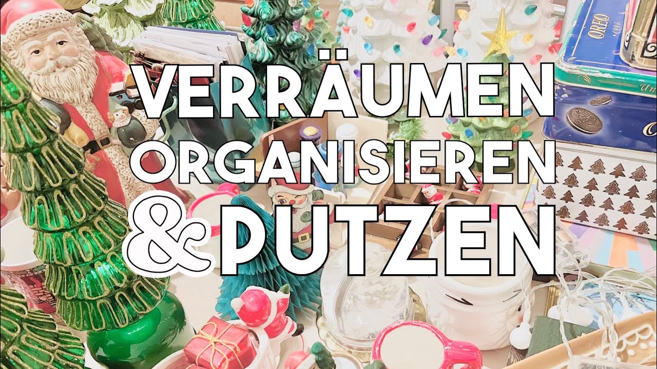 Verräumen Organisieren und Putzen - Bye bye Maximalistisches Weihnachten 