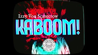 Izzy Von Scarecrow - Kaboom (Official Music Video)