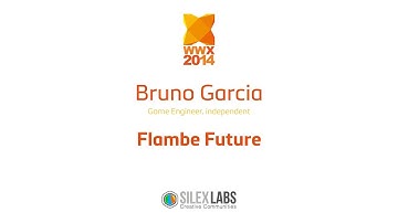WWX2014 Speech : Bruno Garcia "Flambe" Haxe