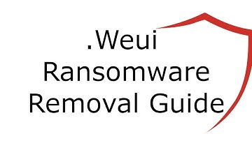 Weui File Virus Ransomware [.Weui] Removal and Decrypt .Weui Files