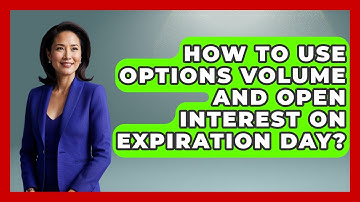 How To Use Options Volume And Open Interest On Expiration Day? - Stock and Options Playbook