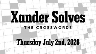 Thursday July 2nd 2026 | NYT Crossword | Xander Solves