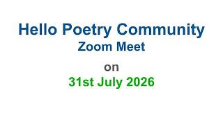 Details VIEW THE HELLO POETRY COMMUNITY ZOOM MEET HELD ON 31ST JULY 2026 News