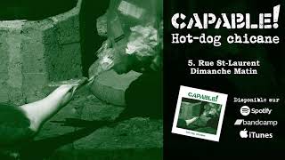 Video thumbnail of "Capable! - Hot-dog Chicane - Rue St-Laurent Dimanche Matin"