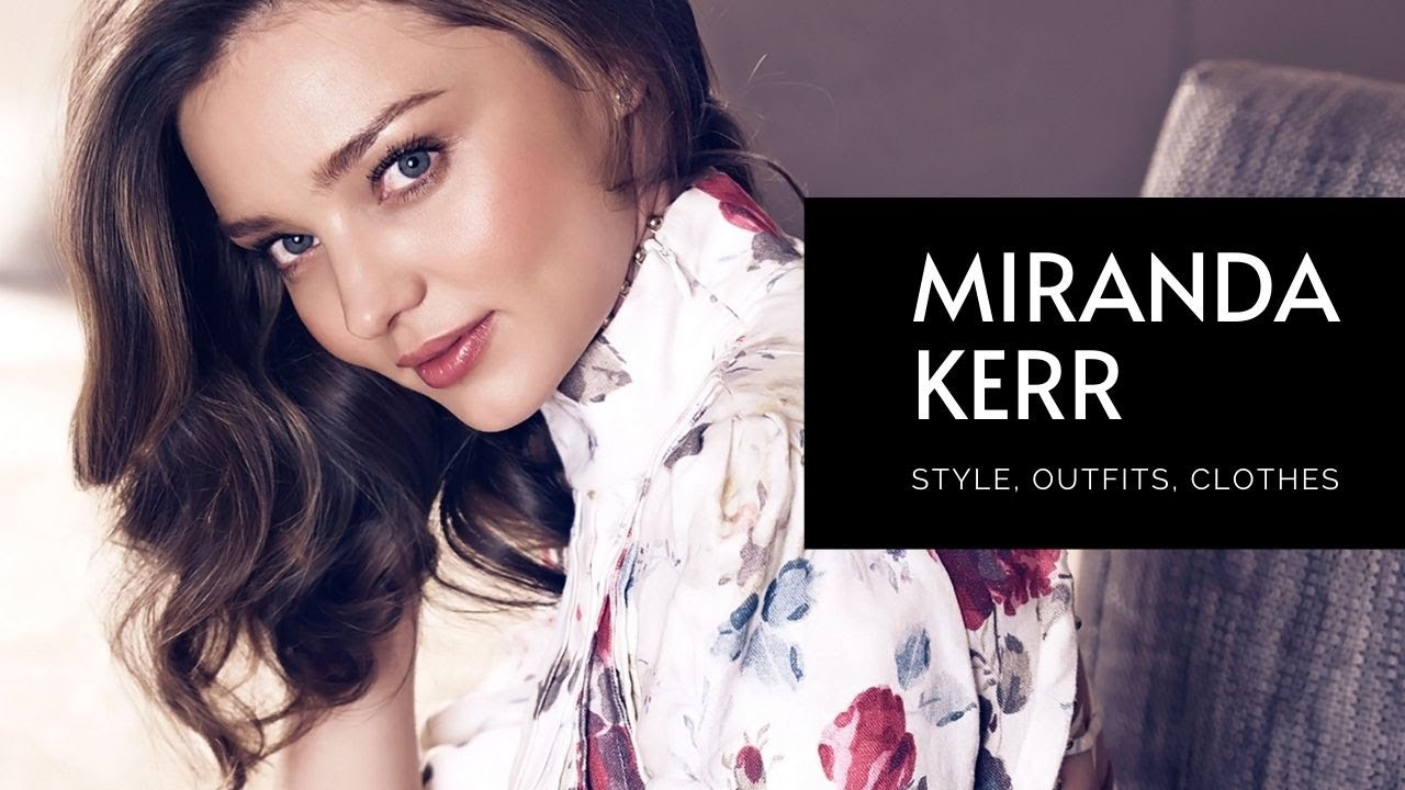 Miranda Kerr Style - Flip And Style