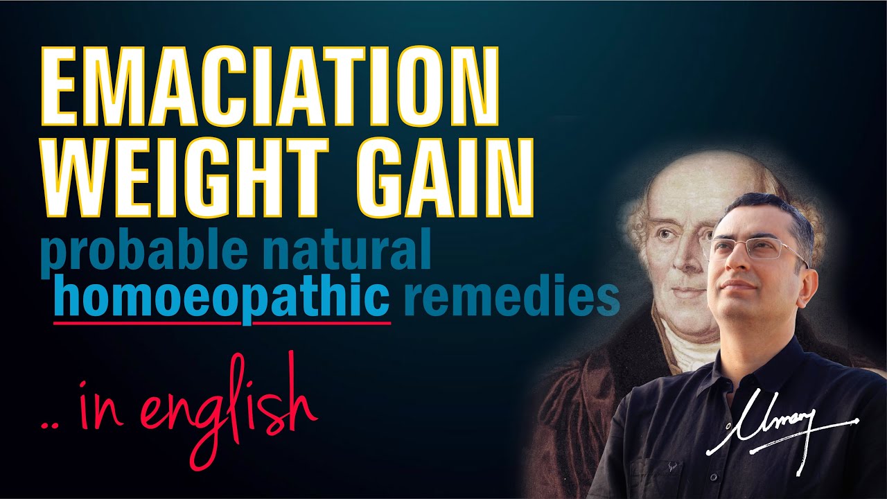 Weight Gain || Emaciation || Natural Homeopathic remedies with symptoms || Dr Umang Khanna