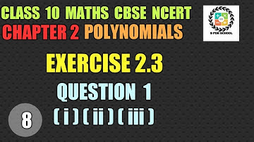 CLASS 10 POLYNOMIALS EXERCISE 2.3  QUESTION 1 | CLASS 10 MATHS