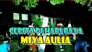CERITA DI HARI RAYA - MIYA AULIA ( OFFICIAL )