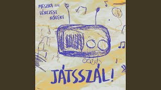 Video thumbnail of "Meszka - Játsszál!"