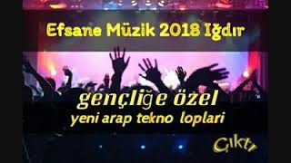 Efsane Müzi̇k 2018 Gençliğe Özel Tekno Arap Lopları,,