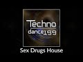 Sex Drugs House - Techno Dance199 #dance #dancefm #90s